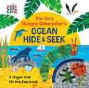 The Very Hungry Caterpillar 039 s Ocean Hide Seek: A Finger Trail Lift-The-Flap Book VERY HUNGRY CATERPILLARS OCEAN Eric Carle