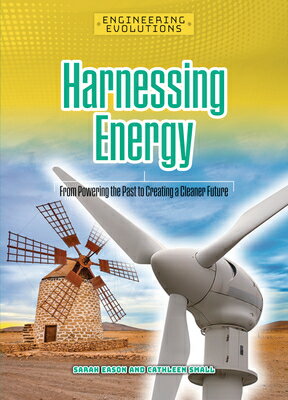 Harnessing Energy: From Powering the Past to Creating a Cleaner Future HARNESSING ENERGY （Engin..
