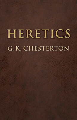 HERETICS [ G.K. CHESTERTON ]
