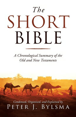 ŷ֥å㤨The Short Bible: A Chronological Summary of the Old and New Testaments SHORT BIBLE [ Peter J. Bylsma ]פβǤʤ3,168ߤˤʤޤ