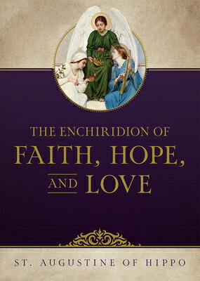 The Enchiridion of Faith, Hope, and Love ENCHIRIDION OF FAITH HOPE & LO 