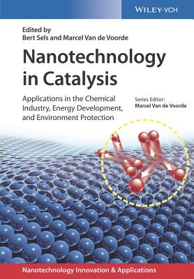 Nanotechnology in Catalysis, 3 Volumes: Applications in the Chemical Industry, Energy Development, a NANOTECHNOLOGY IN CATALYSIS -3 （Applications of Nanotechnology） [ Bert F. Sels ]