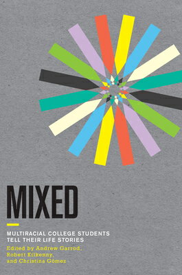 Mixed: Multiracial College Students Tell Their Life Stories MIXED [ Andrew C. Garrod ]