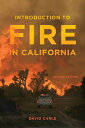 Introduction to Fire in California: Second Edition INTRO TO FIRE IN CALIFORNIA 2...
