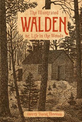 The Illustrated Walden: Or, Life in the Woods ILLUS WALDEN [ Henry David Thoreau ]