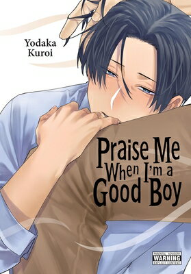 Praise Me When I'm a Good Boy PRAISE ME WHEN IM A GOOD BOY [ Yodaka Kuroi ]