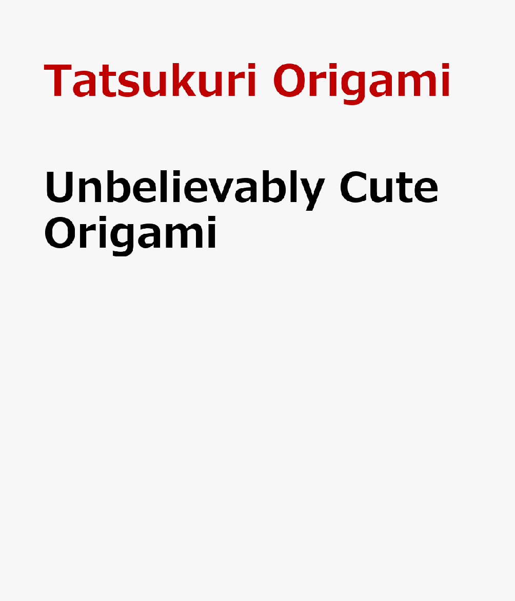 Unbelievably Cute Origami