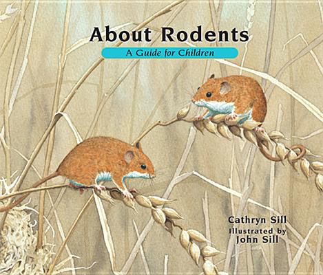 About Rodents: A Guide for Children (Educational Science Book about Mice, Squirrels, Guinea Pigs, & ABT RODENTS （About. . .） [ Cathryn Sill ]