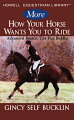 Techniques to help riders fine-tune their communication and riding skillsThis follow-up to How Your Horse Wants You to Ride helps intermediate to advanced riders improve their communication with their mounts and polish their overall riding skills. Readers get a complete tutorial-much of which can be found nowhere else-on taking their riding skills to the next level.