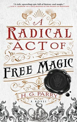 A Radical Act of Free Magic RADICAL ACT OF FREE MAGIC （Shadow Histories） [ H. G. Parry ]