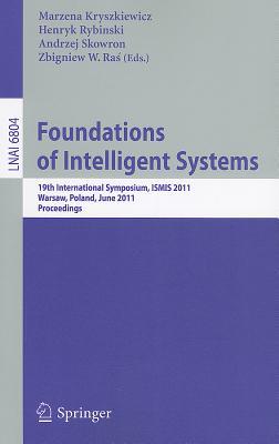This book constitutes the refereed proceedings of the 19th International Symposium on Methodologies for Intelligent Systems, ISMIS 2011, held in Warsaw, Poland, in June 2011. 
The 71 revised papers presented together with 3 invited papers were carefully reviewed and selected from 131 submissions. The papers are organized in topical sections on rough sets - in memoriam Zdzis aw Pawlik, challenges in knowledge discovery and data mining - in memoriam Jan ytkov, social networks, multi-agent systems, theoretical backgrounds of AI, machine learning, data mining, mining in databases and warehouses, text mining, theoretical issues and applications of intelligent web, application of intelligent systems in sound processing, intelligent applications in biology and medicine, fuzzy sets theory and applications, intelligent systems, tools and applications, and contest on music information retrieval.