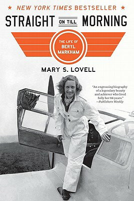 Straight on Till Morning: The Life of Beryl Markham STRAIGHT ON TILL MORNING [ Mary S. Lovell ]