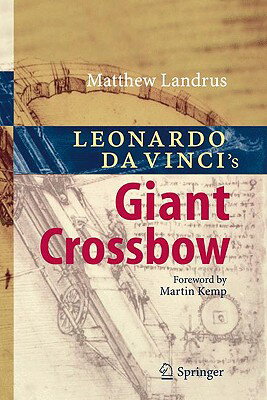 Leonardo Da Vinci 039 s Giant Crossbow LEONARDO DA VINCIS GIANT CROSS Matt Landrus