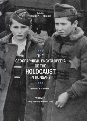 The Geographical Encyclopedia of the Holocaust in Hungary GEOGRPHCL ENCY OF HOLOCST 3V [ Randolph L. Braham ]