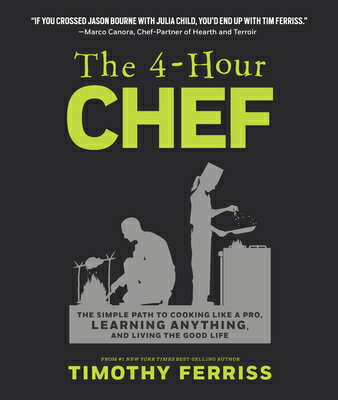 The 4-Hour Chef: The Simple Path to Cooking Like a Pro, Learning Anything, and Living the Good Life 4-HOUR CHEF [ Timothy Ferriss ]