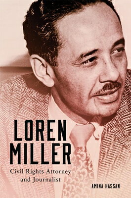 Loren Miller: Civil Rights Attorney and Journalist Volume 10 LOREN MILLER （Race and Culture in the American West） 