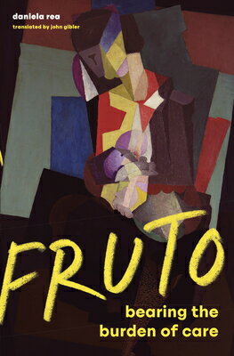 Fruto: Bearing the Burden of Care FRUTO [ Daniela Rea ]