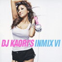 DJ Kaori's INMIX 6 [ DJ KAORI ]