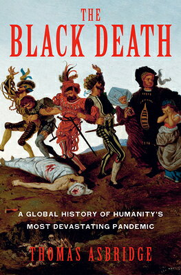 The Black Death: A Global History of Humanity's Most Devastating Pandemic BLACK DEATH 