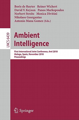 This book constitutes the refereed proceedings of the First International Joint Conference on Ambient Intelligence, AmI 2010, held in M laga, Spain, in November 2010, a merger of the AmI and AmI.D conferences. The 24 revised full papers presented together with 10 short papers and 5 landscape papers were carefully reviewed and selected from 62 submissions. The papers cover a wide range of topics such as adaptation to the dynamics of the environment, design of AmI environments, semantics of AmI environments, security and privacy in AmI applications, contextual systems, and architectural issues for AmI systems.