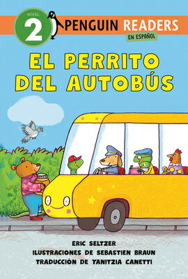 El Perrito del Autob?s (Dog on His Bus Spanish Edition) SPA-PERRITO DEL AUTOBUS (DOG O （Penguin Young Readers, Level 2） [ Eric Seltzer ]