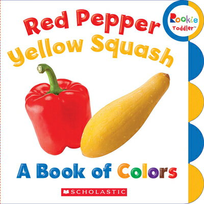 Red Pepper, Yellow Squash: A Book of Colors (Rookie Toddler) RED PEPPER YELLOW SQUASH A BK （Roo..