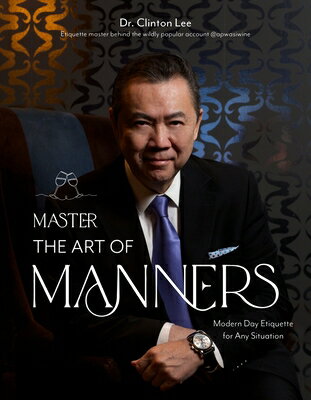 Master the Art of Manners: Modern-Day Etiquette for Any Situation MASTER THE ART OF MANNERS [ Clinton Lee ]