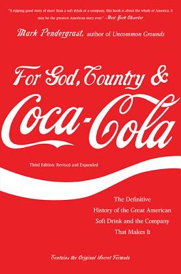 For God, Country & Coca-Cola: The Definitive History of the Great American Soft Drink and the Compan FOR GOD COUNTRY & COCA COLA-3E [ Mark Pendergrast ]