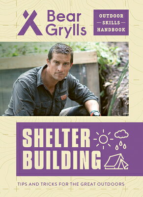 Shelter Building SHELTER BUILDING （Bear Grylls Outdoor Skills Handbook） [ Bear Grylls ] book-21324394 楽天ブックス パッケージ画像