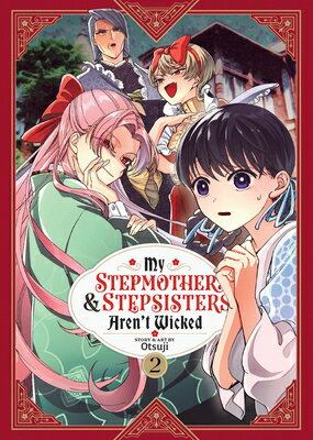 My Stepmother and Stepsisters Aren't Wicked Vol. 2 MY STEPMOTHER & STEPSISTERS AR （My Stepmother & Stepsisters Aren't Wicked） [ Otsuji ]