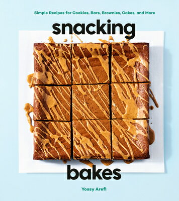 Snacking Bakes: Simple Recipes for Cookies, Bars, Brownies, Cakes, and More SNACKING BAKES 