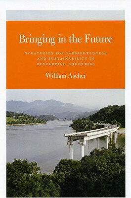 Bringing in the Future: Strategies for Farsightedness and Sustainability in Developing Countries BRINGING IN THE FUTURE 