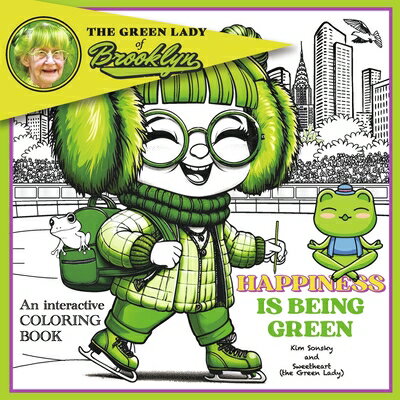 The Green Lady of Brooklyn Happiness Is Being Green GREEN LADY OF BROOKLYN HAPPINE [ Kim Sonsky ]