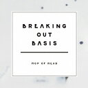ŷ֥å㤨Breaking Out Basis [ MOP OF HEAD ]פβǤʤ2,280ߤˤʤޤ