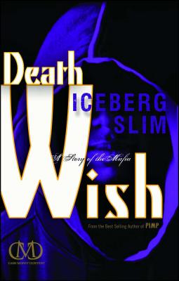 Death Wish: A Story of the Mafia DEATH WISH [ Iceberg Slim ]
