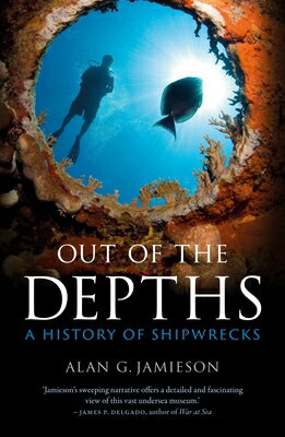Out of the Depths: A History of Shipwrecks OUT OF THE DEPTHS [ Alan G. Jamieson ]
