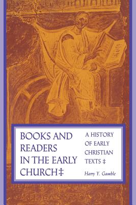 Books and Readers in the Early Church: A History of Early Christian Texts