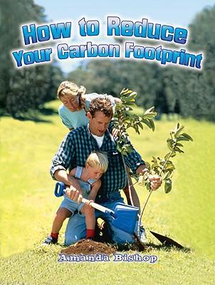 How to Reduce Your Carbon Footprint HT REDUCE YOUR CARBON FOOTPRIN （Energy Revolution） 