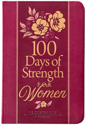 100 Days of Strength for Women: Pocketbooks by Broadstreet 100 DAYS OF STRENGTH FOR WOMEN 