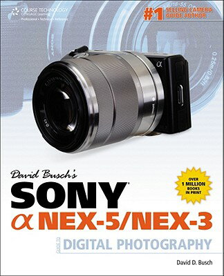 David Busch's Sony a Nex-5/Nex-3 Guide to Digital Photography DAVID BUSCHS SONY A NEX 5/NEX [ David D. Busch ]