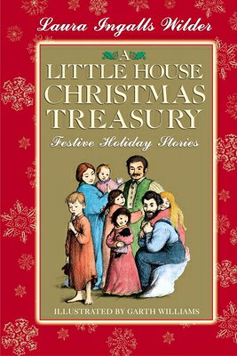 A Little House Christmas Treasury: Festive Holiday Stories: A Christmas Holiday Book for Kids LITTLE HOUSE XMAS TREAS （Little House） [ Laura Ingalls Wilder ]