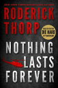 Nothing Lasts Forever (Basis for the Film Die Hard) NOTHING LASTS FOREVER (BASIS F Roderick Thorp