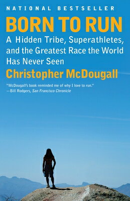 Born to Run: A Hidden Tribe, Superathletes, and the Greatest Race the World Has Never Seen BORN TO RUN 