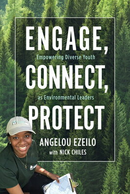 Engage, Connect, Protect: Empowering Diverse Youth as Environmental Leaders ENGAGE CONNECT PROTECT [ Angelou Ezeilo ]
