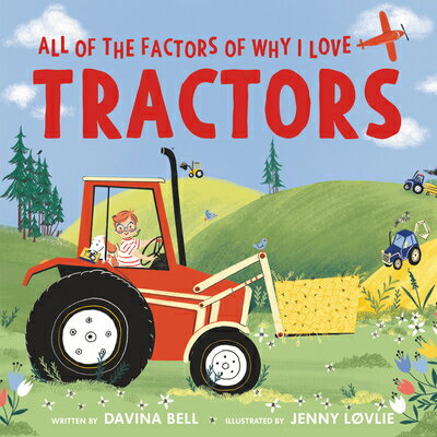 All of the Factors of Why I Love Tractors ALL OF THE FACTORS OF WHY I LO [ Davina Bell ]