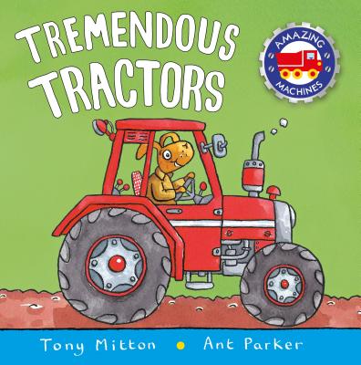 Tremendous Tractors TREMENDOUS TRACTORS （Amazing Machines） 