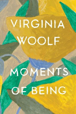 Moments of Being: The Virginia Woolf Library Authorized Edition MOMENTS OF BEING 2/E （Virginia Woolf Library） Virginia Woolf