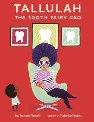 Tallulah the Tooth Fairy CEO TALLULAH THE TOOTH FAIRY CEO [ Tamara Pizzoli ]