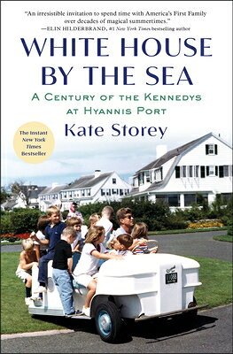 White House by the Sea: A Century of the Kennedys at Hyannis Port WHITE HOUSE BY THE SEA 