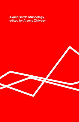 Avant-Garde Museology: E-Flux Classics AVANT-GARDE MUSEOLOGY 